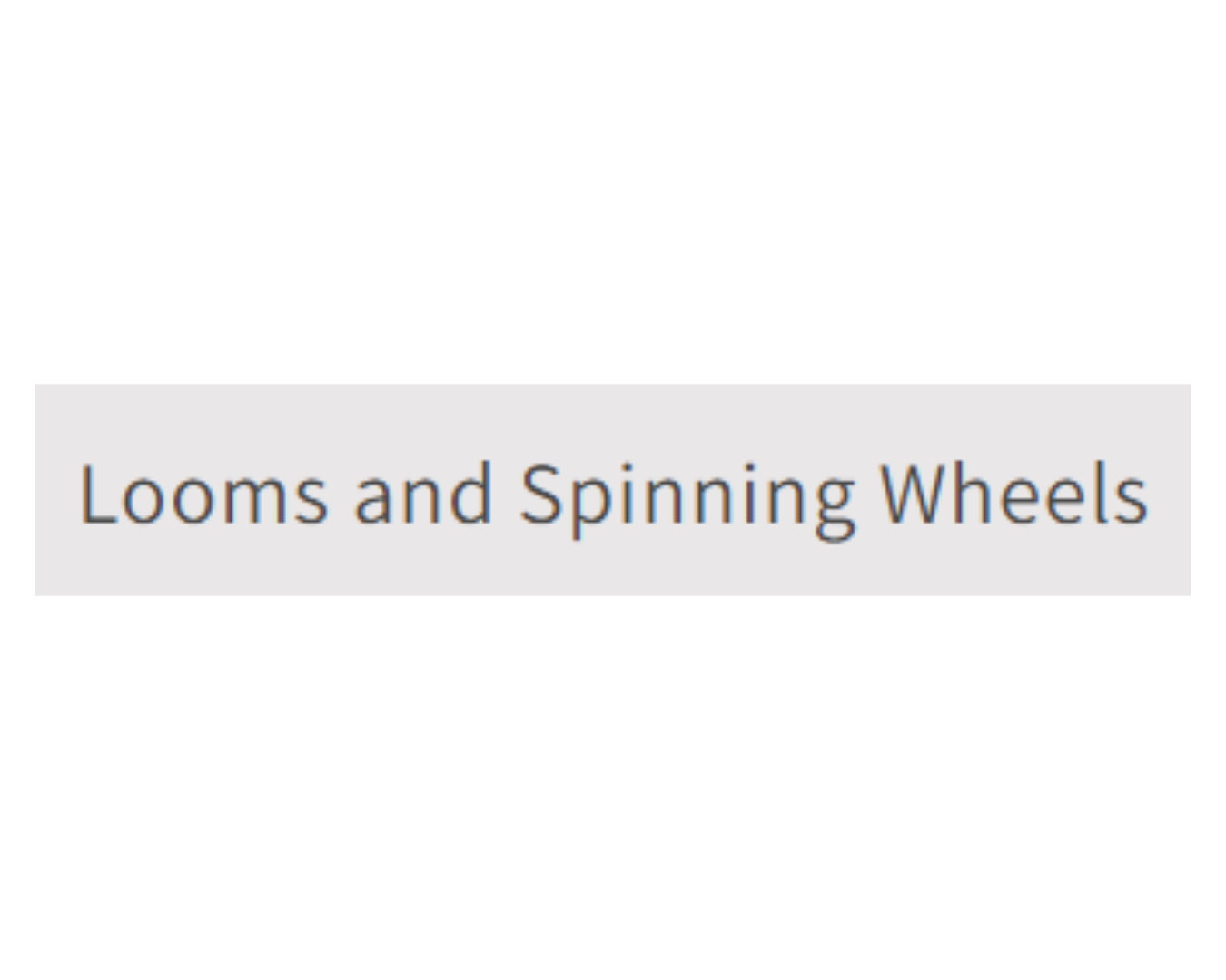 Looms and Spinning Wheels - Calnan